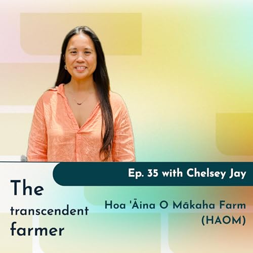 Cultivating Peaceful Communities: Chelsey Jay's Mission at Hoa 'Āina O Mākaha Farm
