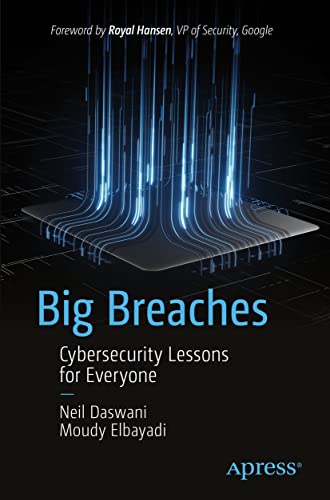 Big Breaches: Cybersecurity Lessons for Everyone Big Breaches: Cybersecurity Lessons for Everyone