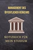  Management des Öffentlichen Verkehrs: Notizbuch für mein Studium: Ideal geeignet als Notizheft, Journal, Tagebuch, Terminkalendar: Punktiertes Buch ... Geschenkidee für Freunde und Kommilitonen