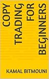 Copy Trading for Beginners : How to Profit by Following the Best Traders in the World (English Edition)