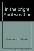 In the bright April weather B0007E82AY Book Cover