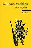 Allgemeine Musiklehre (Reclams Universal-Bibliothek) - Kurt Johnen 