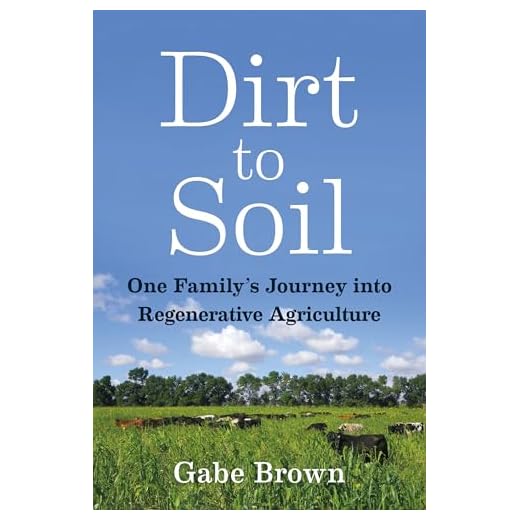 Dirt to Soil: One Familys Journey into Regenerative Agriculture