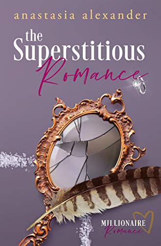 The Superstitious Romance: A Reality TV Romance (Millionaire Romance Book 1) by [Anastasia Alexander]