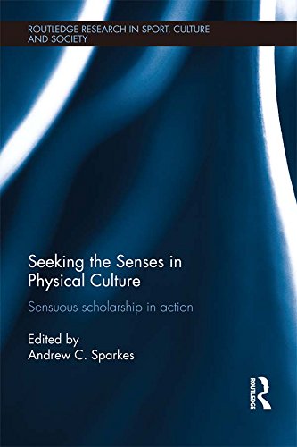 Seeking the Senses in Physical Culture: Sensuous scholarship in action (Routledge Research in Sport, Culture and Society)      1st Edition, Kindle Edition