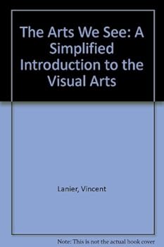 Paperback The Arts We See: A Simplified Introduction to the Visual Arts Book