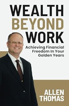 Hardcover Wealth Beyond Work: Achieving Financial Freedom In Your Golden Years Book