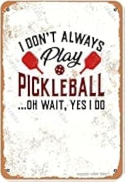 I Don't Always Play Pickleball Tin Retro Metal Sign Vintage Kitchen Signs Wall Decor Tin Signs Bar Decorations Art Poster 8x12 inch