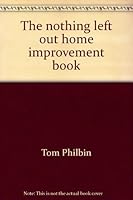 The nothing left out home improvement book 0136243533 Book Cover
