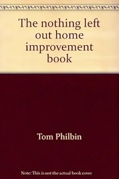 Hardcover The nothing left out home improvement book