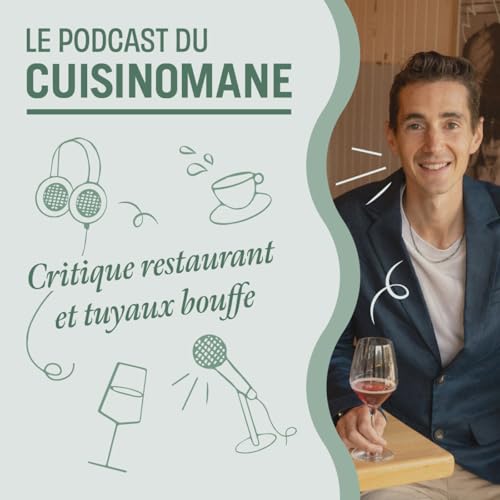 Le Podcast du Cuisinomane - Critique restaurant et tuyaux bouffe cover art