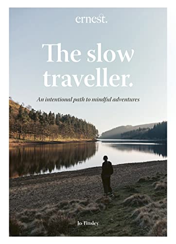 The Slow Traveller: An intentional path to mindful adventures (English...