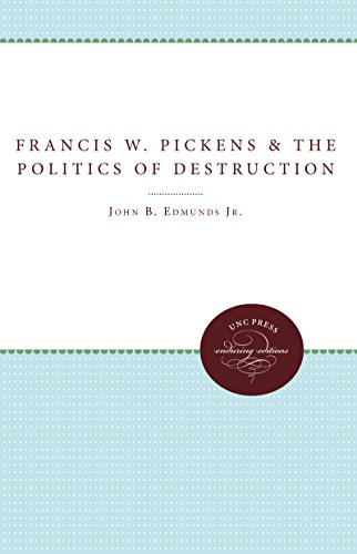Francis W. Pickens and the Politics of Destruction (Fred W. Morrison Series in Southern Studies)