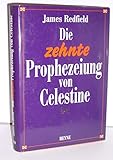 Die zehnte Prophezeiung von Celestine Aus dem Amerikan. von Mascha Rabben - James Redfield