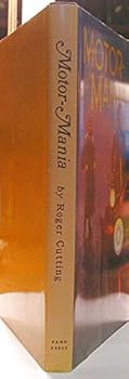 Motor-mania;: The story of a man's intoxication with the lure of the auto-mobile and of his association with fellow enthusiasts