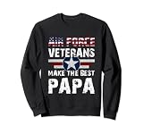 Proud Air Force Veterans Make The Best Papa US Flag Sweatshirt