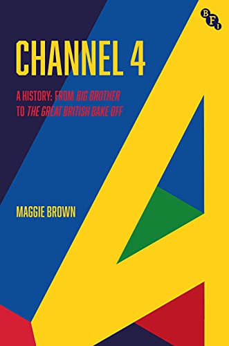 Channel 4: A History: from Big Brother to The Great British Bake Off (English Edition)