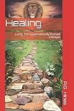 Healing: Living The Supernaturally Primed Lifestyle