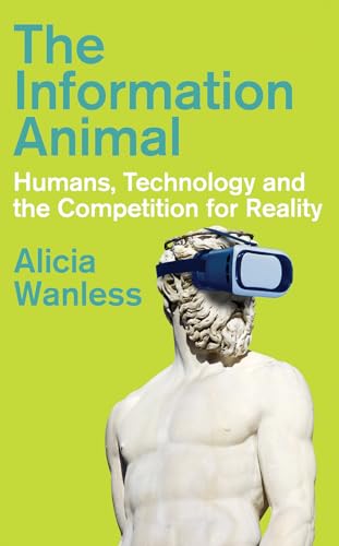 livre The Information Animal: Humans, Technology and the Competition for Reality