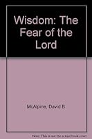 Wisdom: The Fear of the Lord 0966346904 Book Cover