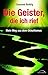 Produktbild Die Geister, die ich rief: Mein Weg aus dem Okkultismus