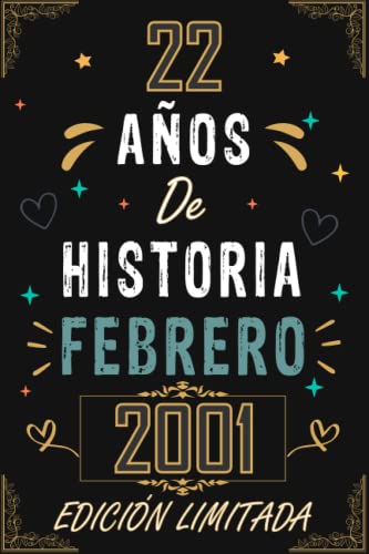 CUADERNO, 22 AÑOS DE HISTORIA FEBRERO 2001 EDICIÓN LIMITADA: Regalo de 22 cumpleaños para mujeres y hombres, ideas de 22 cumpleaños... un ... regalo de 22 cumpleaños para él/ella.