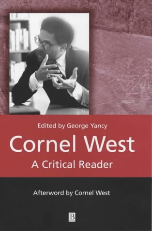 Cornel West: A Critical Reader (Blackwell Critical Reader)