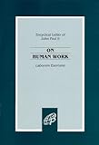 On Human Work : Laborem Exercens