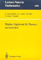 Higher Algebraic K-Theory: An Overview 0387550070 Book Cover