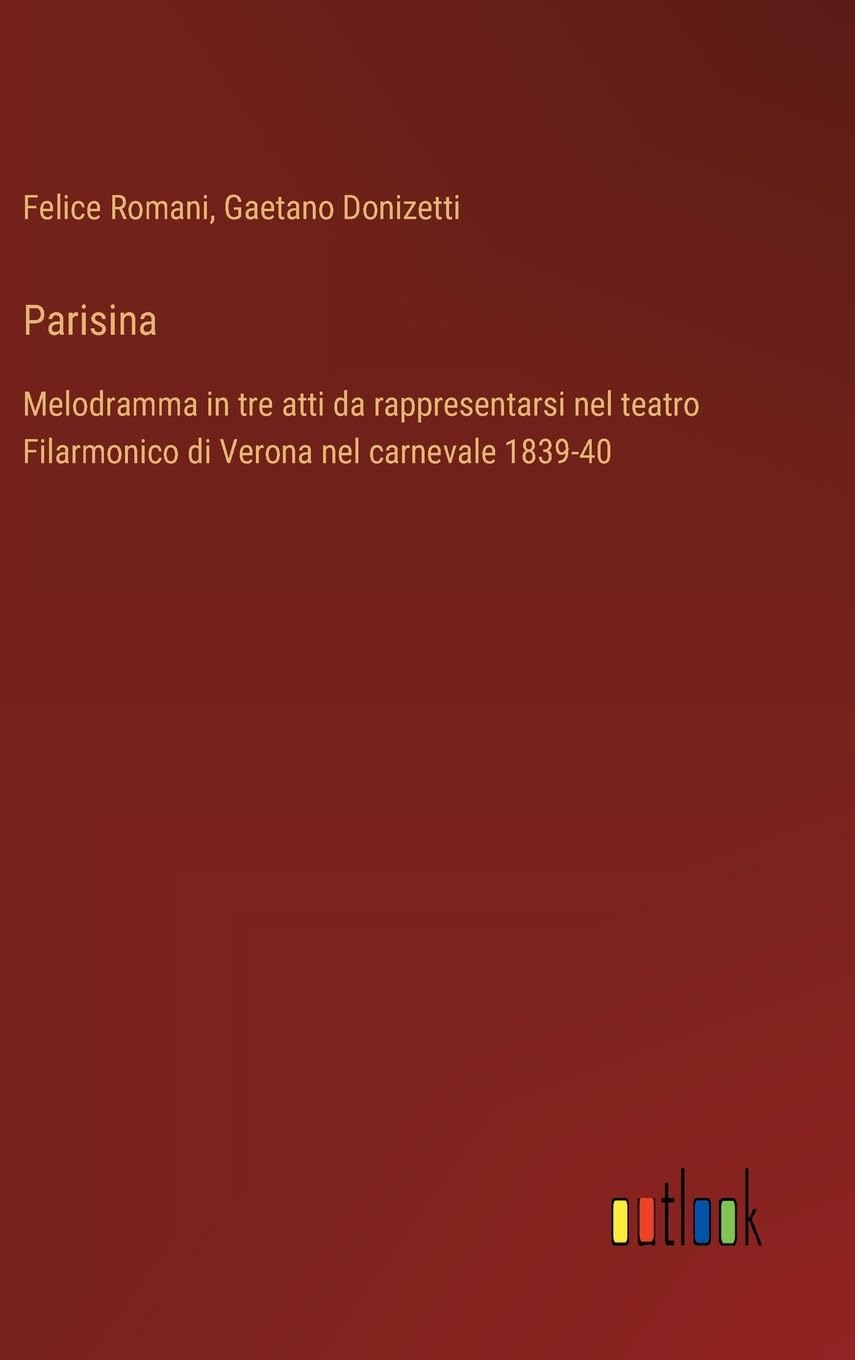 Parisina: Melodramma in tre atti da rappresentarsi nel teatro Filarmonico di Verona nel carnevale 1839-40