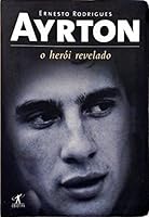 Ayrton: O Herói Revelado 8573026022 Book Cover