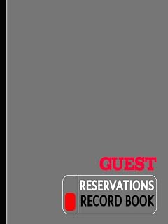 Guest Reservations Record Book: Visitor Arrival Tracker. Detail & Track Every Booking. Ideal for Restaurants, Hotels, Bars & Businesses