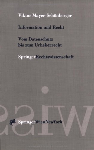 Information und Recht Vom Datenschutz bis zum Urheberrecht: Praxisbezogene Perspektiven für Österr Information und Recht Vom Datenschutz bis zum Urheberrecht: Praxisbezogene Perspektiven für Österr