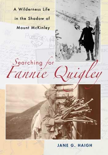 Buy Searching for Fannie Quigley: A Wilderness Life in the Shadow of Mount McKinley — BookShops.in