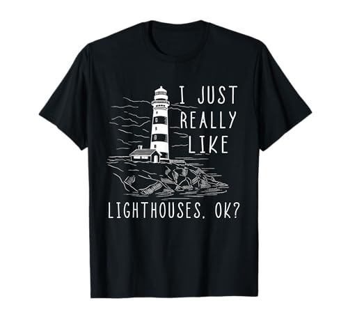 Lighthouse I Just Really Like Lighthouses Seaside Boating T-Shirt