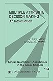 Multiple Attribute Decision Making: An Introduction (Quantitative Applications in the Social Sciences)