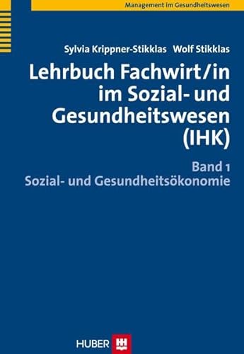 Lehrbuch Fachwirt/in im Sozial- und Gesundheitswesen (IHK): Sozial- und Gesundheitsökonomie