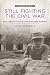 Still Fighting the Civil War: The American South and Southern History