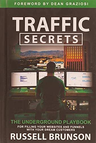 Unlock Your Dream Customers: The Proven Playbook for Generating Traffic to Your Websites and Funnels