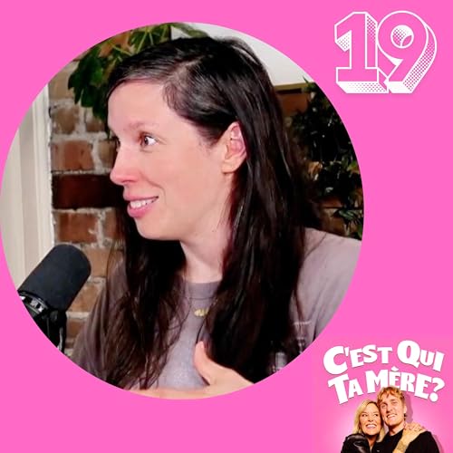 C'est Qui Ta M&egrave;re? #19 - Gabrielle Caron