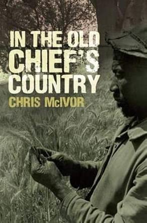 In the Old Chief's Country: My Life in Zimbabwe and Other Places-Wow! eBook