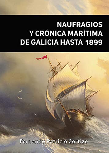 Naufragios y crónica marítima de Galicia hasta 1899
