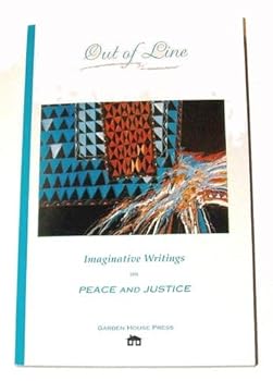 Unknown Binding Out Of Line,Imaginative Writings On Peace And Justice Book