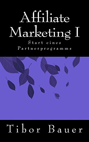 Affiliate Marketing I: Start eines Partnerprogramms Affiliate Marketing I: Start eines Partnerprogramms
