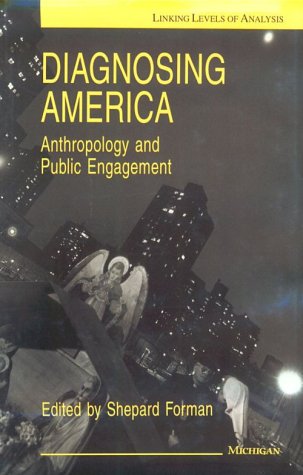Diagnosing America: Anthropology and Public Engagement (Linking Levels of Analysis)