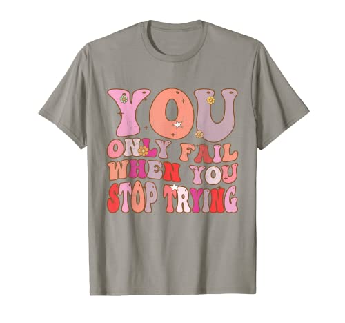 You Only Fail When You Stop Trying Groovy Vintage rétro T-Shirt