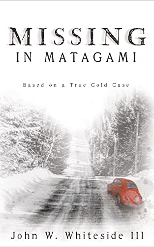Missing in Matagami: Based on a True Cold Case Missing in Matagami: Based on a True Cold Case