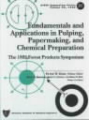 Fundamentals and Applications in Pulping, Papermaking and Chemical Preparation: The 1995 Forest Products Symposium (Aiche Symposium Series)