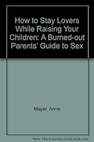 How to Stay Lovers While Raising Your Children 0895868385 Book Cover