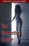 The Correction Center (The Naomi Pure Spanking Library Book 1) (English Edition)